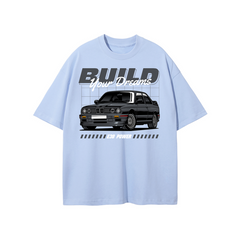 BMW E30 "Build Your Dreams" T-Shirt | Car Enthusiast Streetwear